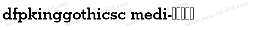 dfpkinggothicsc medi字体转换